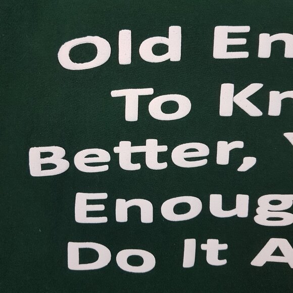 Graphic Tee Shirt Old Enough to Know Better Large US L Statement Quote Humor Day - Picture 4 of 8